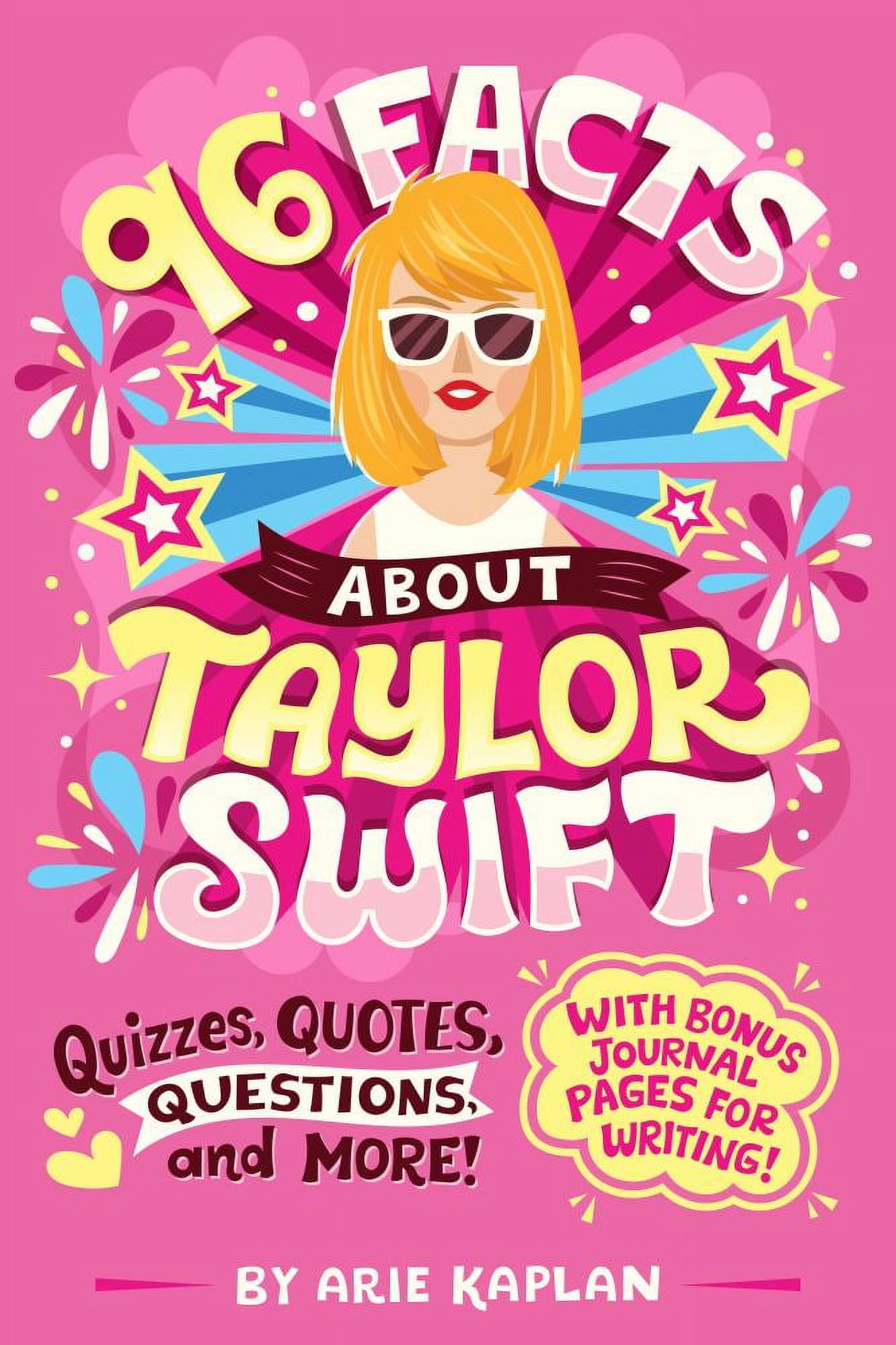 Arie Kaplan: 96 Facts about Taylor Swift: Quizzes,