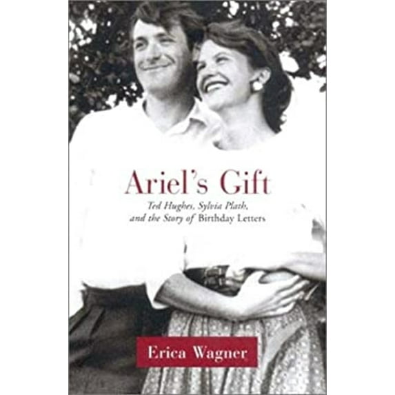 Pre-Owned Ariel's Gift: Ted Hughes, Sylvia Plath, and the Story of Birthday Letters (Hardcover) 0393020096 9780393020090
