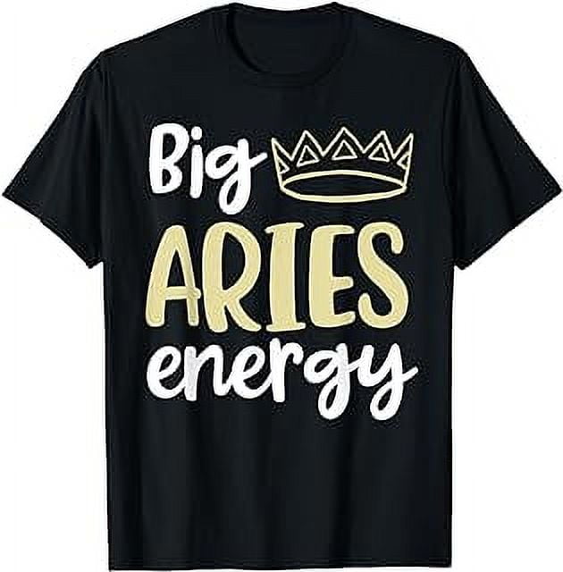 Aries Queen Birthday Big Aries Energy Women Zodiac Season T-Shirt ...