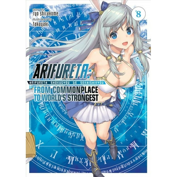 Arifureta: From Commonplace to World's Strongest (Light Novel): Arifureta: From Commonplace to World's Strongest (Light Novel) Vol. 8 (Series #8) (Paperback)