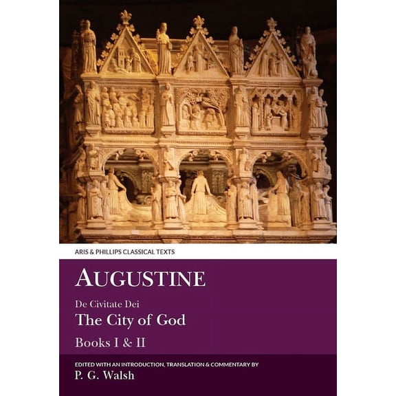 Aris & Phillips Classical Texts Augustine: The City of God Books I and II, (Paperback)
