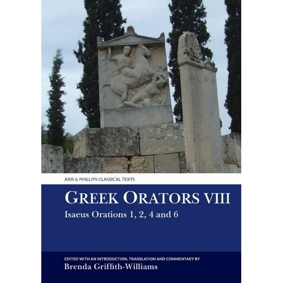 Aris & Phillips Classical Texts Greek Orators VIII: Isaeus Orations: 1, 2, 4 and 6, (Paperback)