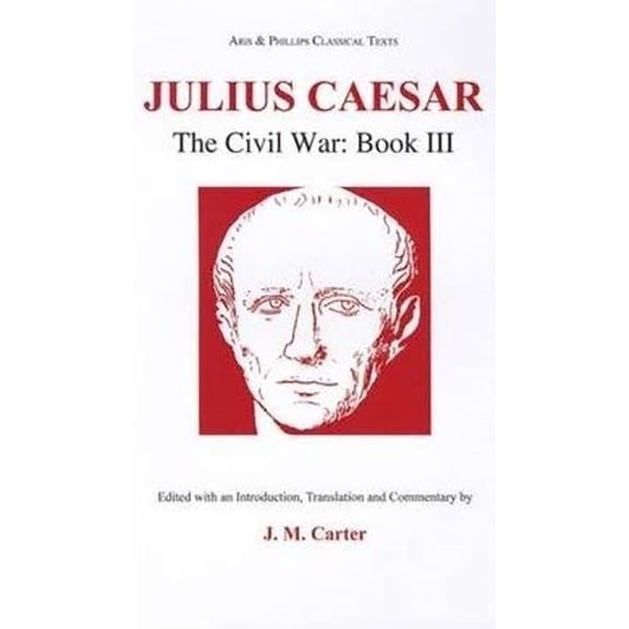Aris & Phillips Classical Texts Julius Caesar: The Civil War Book III, (Paperback)