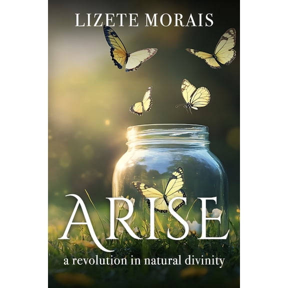 Arise: A Revolution in Natural Divinity, (Paperback)