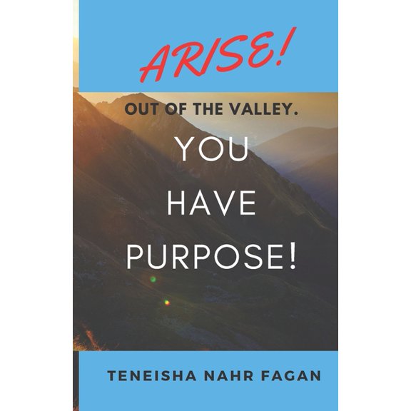 Arise! Out of the Valley. You Have Purpose! (Paperback)
