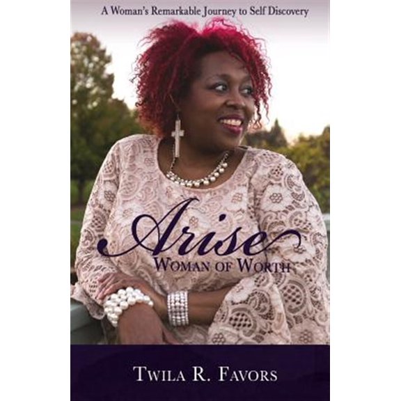 Arise: Woman of Worth (Paperback) by Twila R Favors