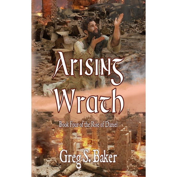 Arising Wrath: The Rise of Daniel - Book Four