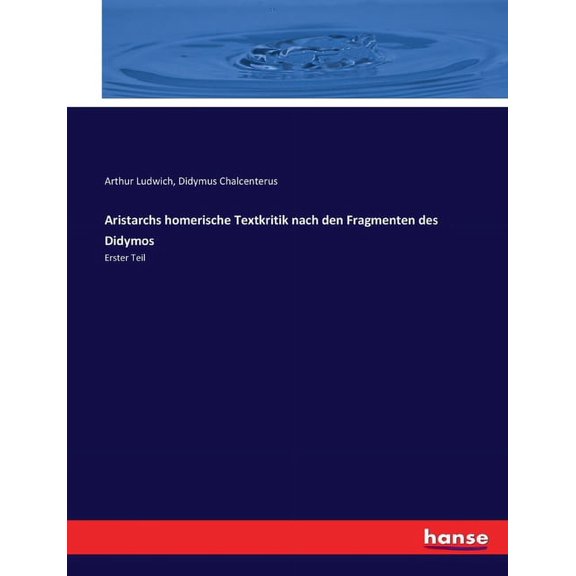 Aristarchs homerische Textkritik nach den Fragmenten des Didymos: Erster Teil, (Paperback)
