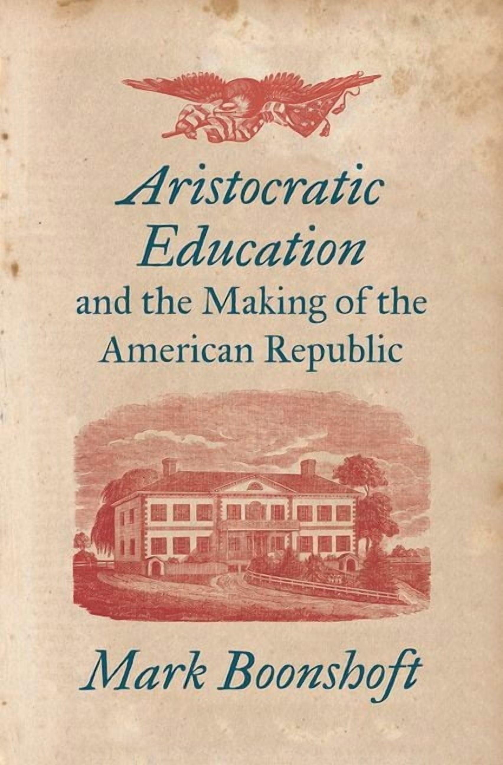 Aristocratic Education and the Making of the American Republic, (Hardcover)