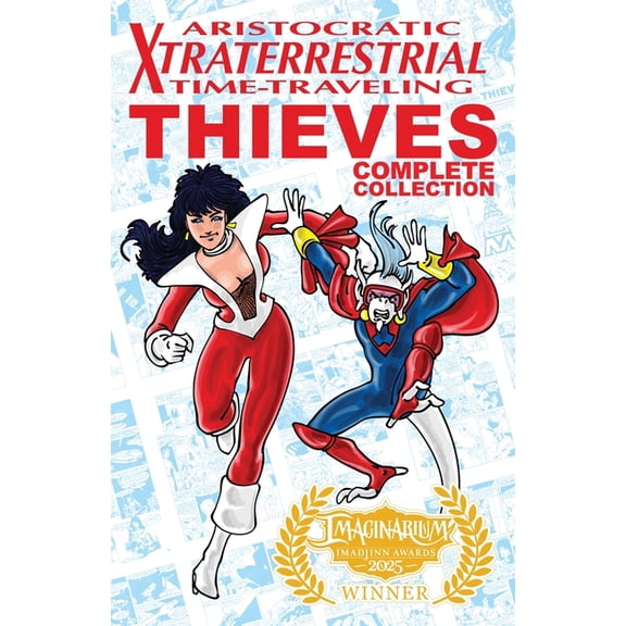 Aristocratic Xtraterrestrial Time-Traveling Thieves: The Complete Collection, (Paperback)