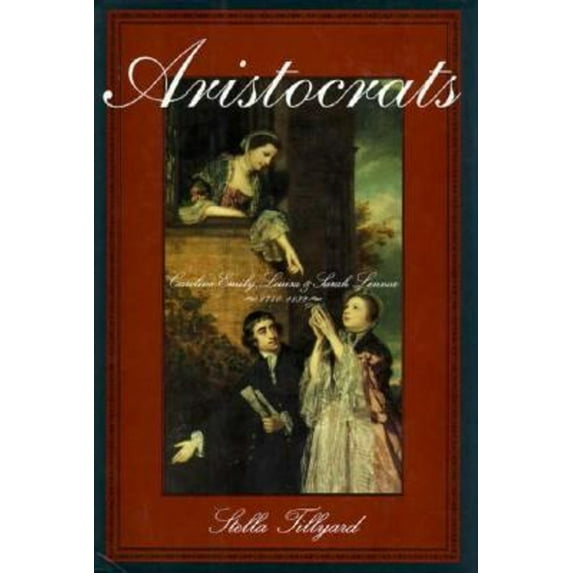 Pre-Owned Aristocrats : Caroline, Emily, Louisa, and Sarah Lennox, 1740-1832 (Hardcover) 9780374103057