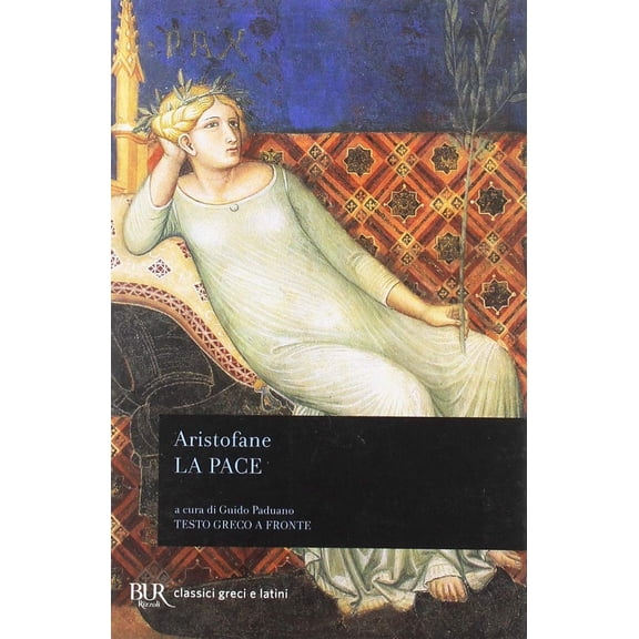 Aristofane,G. Paduano La pace. Testo greco a fronte (Paperback)