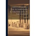 thumbnail image 1 of Aristophanes I. The Acharnians. II. The Knights. III. The Clouds (Paperback), 1 of 1