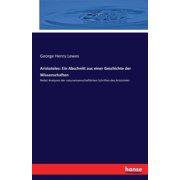 Aristoteles Ein Abschnitt aus einer Geschichte der Wissenschaften Nebst Analysen der naturwissenschaftlichen Schriften, Paperback