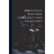 Aristoteles Rhetorik uebersetzt und erlaeutert Paperback