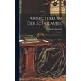 thumbnail image 1 of Aristoteles in Der Scholastik : Ein Beitrag Zur Geschichte Der Philosophie Im Mittelalter (Hardcover), 1 of 1