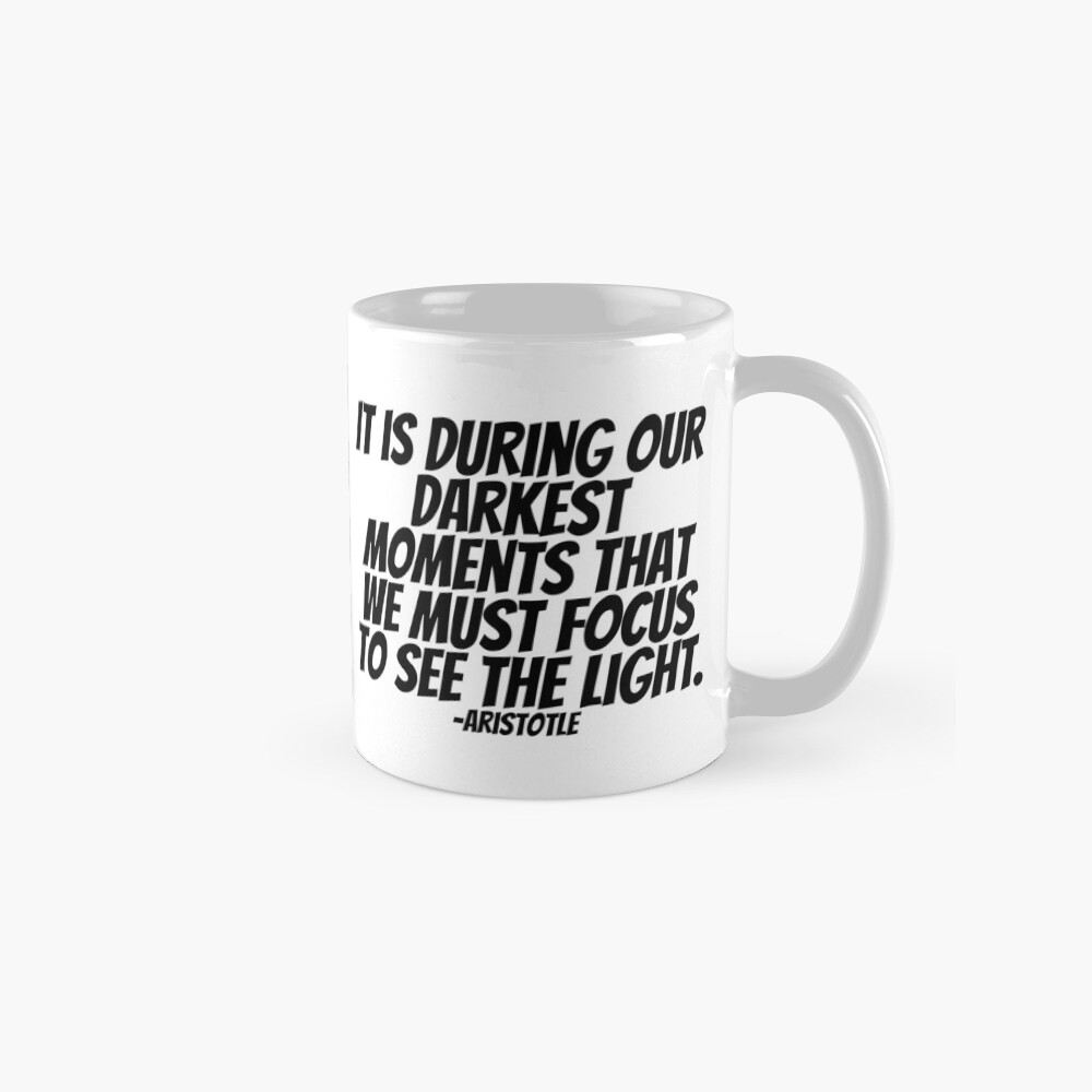 Aristotle - It Is During Our Darkest Moments That We Must Focus To See ...