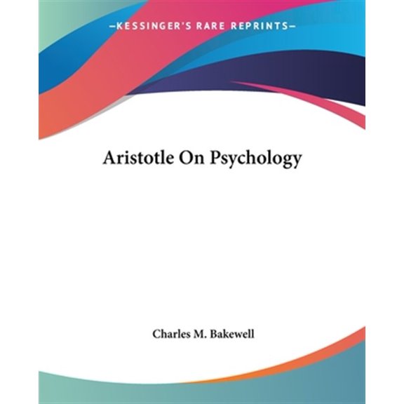 Aristotle on Psychology Paperback 1425334075 9781425334079 Charles M. Bakewell