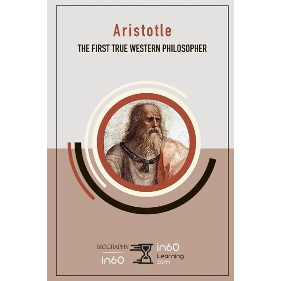 Aristotle: The First True Western Philosopher Paperback