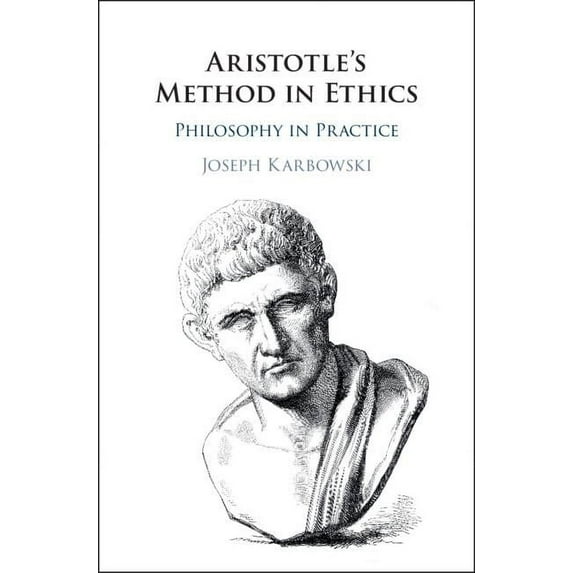 Aristotle's Method in Ethics: Philosophy in Practice, (Hardcover)
