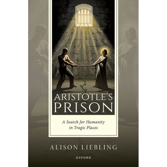 Aristotle's Prison: A Search for Humanity in Tragic Places, (Hardcover)