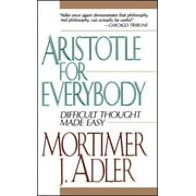 MORTIMER J ADLER Aristotle for Everybody, (Paperback)