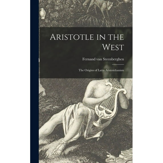 Aristotle in the West: the Origins of Latin Aristotelianism, (Hardcover)