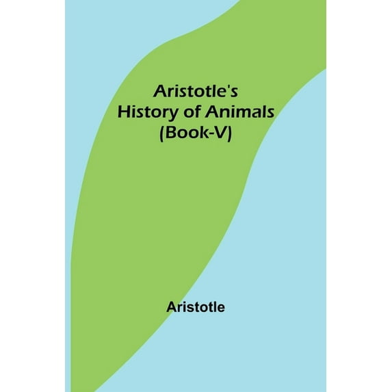 Aristotle's History of Animals (Book-V), (Paperback)