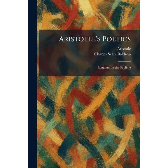Aristotle's Poetics: Longinus on the Sublime, (Paperback)