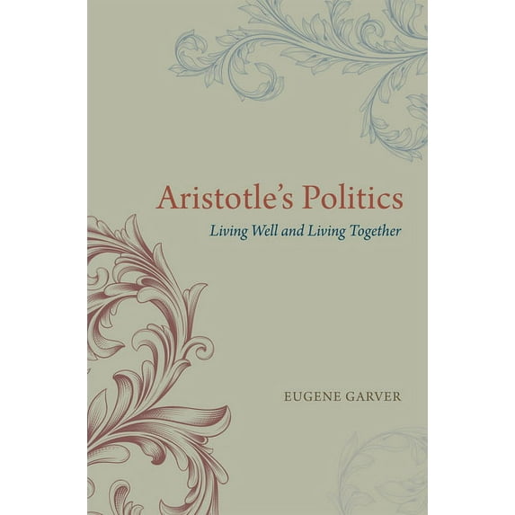 Aristotle's Politics : Living Well and Living Together (Paperback)