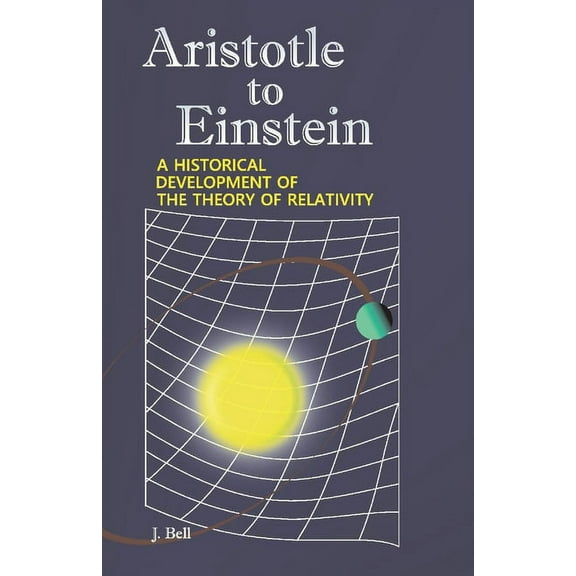 Aristotle to Einstein : A Historical Development of the Theory of Relativity (Paperback)
