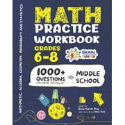 Arithmetic, Algebra, Geometry, Measureme Math Practice Workbook Grades 6-8 1000+ Questions You Need to Kill in Middle School by Brain Hunter Prep, Paperback