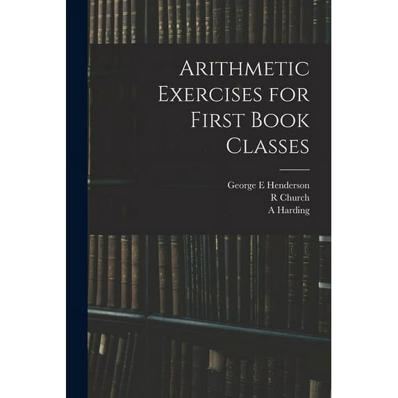 Arithmetic Exercises for First Book Classes, (Paperback)