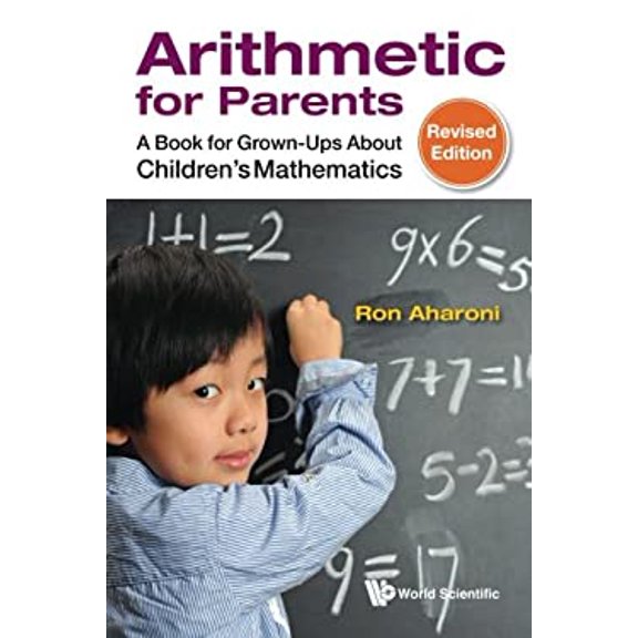 Pre-Owned Arithmetic for Parents: A Book for Grown-Ups about Children's Mathematics (Revised Edition) (Paperback) 9814602906 9789814602907