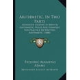 thumbnail image 1 of Arithmetic, in Two Parts: Advanced Lessons in Mental Arithmetic, Rules and Examples for Practice in Written Arithmetic (1848) Paperback, 1 of 1