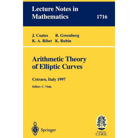 Arithmetic Theory of Elliptic Curves: Lectures Given at the 3rd Session of the Centro Internazionale Matematico Estivo (, (Paperback)
