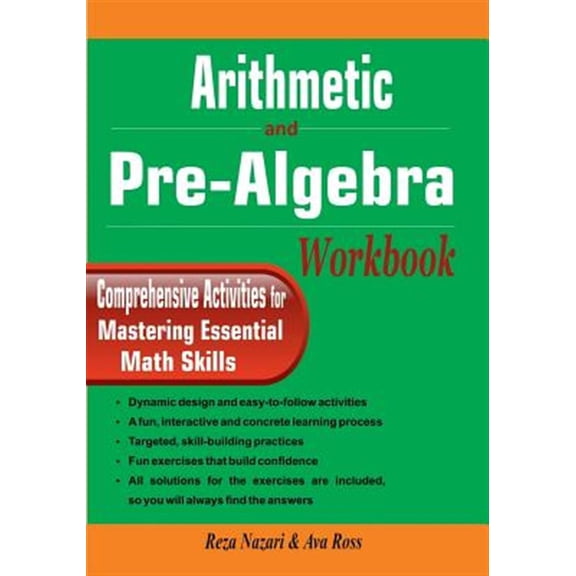 Arithmetic and Pre-Algebra Workbook: Comprehensive Activities for Mastering Essential Math Skills (Paperback) by Reza Nazari, Ava Ross