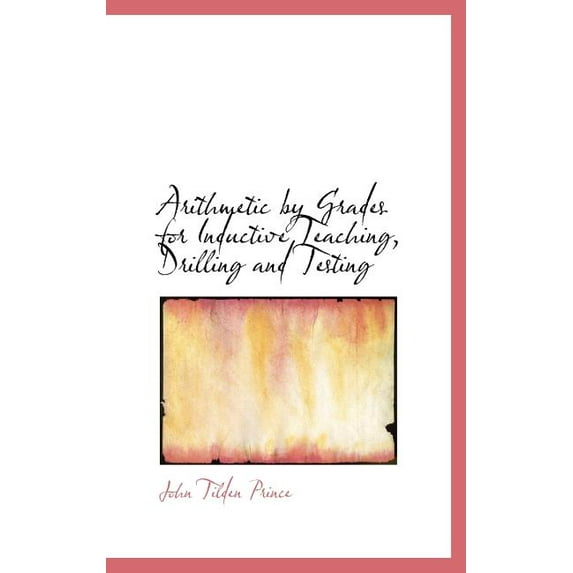 Arithmetic by Grades for Inductive Teaching, Drilling and Testing (Hardcover)