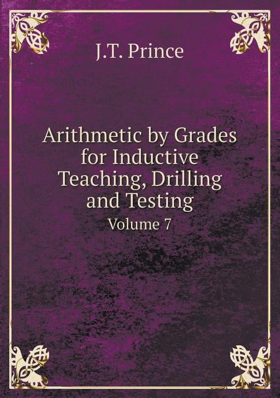 Arithmetic by Grades for Inductive Teaching, Drilling and Testing Volume 7 (Paperback)