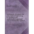 thumbnail image 1 of Arithmetic, in which the principles of operating by numbers are analytically explained and synthetically applied (Paperback), 1 of 1