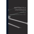 thumbnail image 1 of Arithmetica Universalis: Sive De Compositione Et Resolutione Arithmetica Volume 2 (Hardcover), 1 of 1