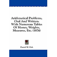 thumbnail image 1 of Arithmetical Problems, Oral And Written : With Numerous Tables Of Money, Weights, Measures, Etc. (1874) (Paperback), 1 of 1