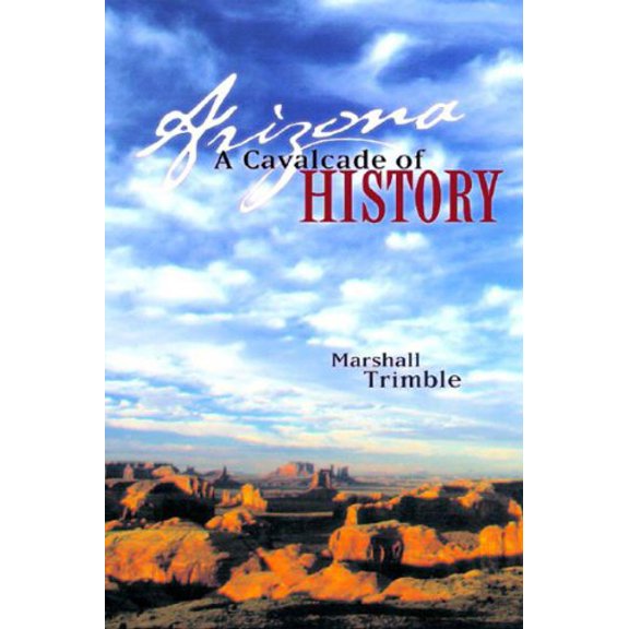 Pre-Owned Arizona: A Cavalcade of History, Second Edition (Paperback) 1887896430 9781887896436