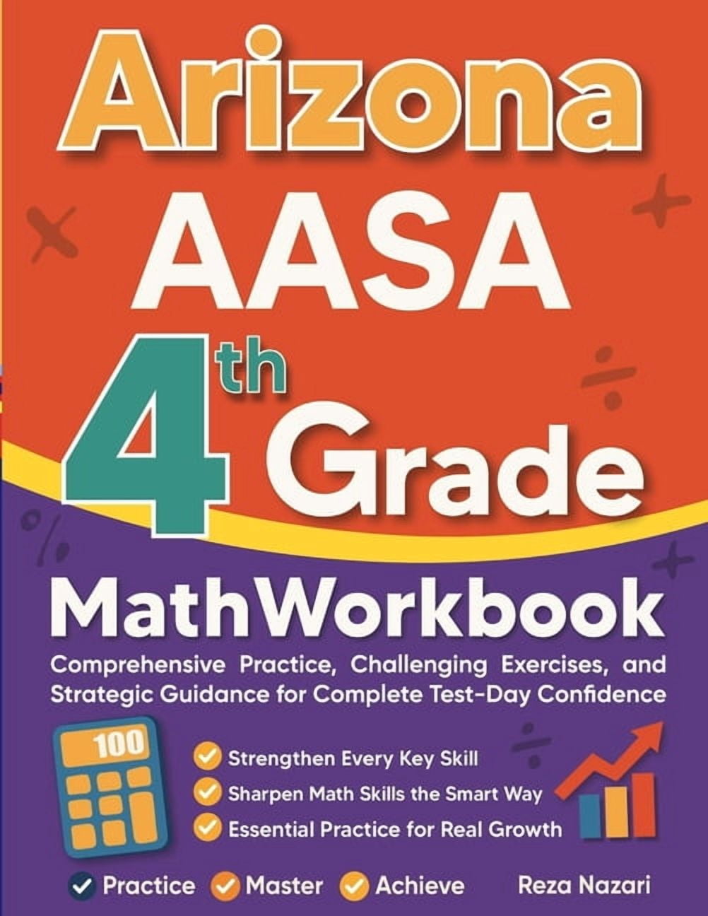 Arizona AASA Grade 4 Math Workbook: Comprehensive Practice, Challenging Exercises, and Strategic Guidance for Complete T, (Paperback)