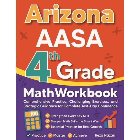 Arizona AASA Grade 4 Math Workbook: Comprehensive Practice, Challenging Exercises, and Strategic Guidance for Complete T, (Paperback)