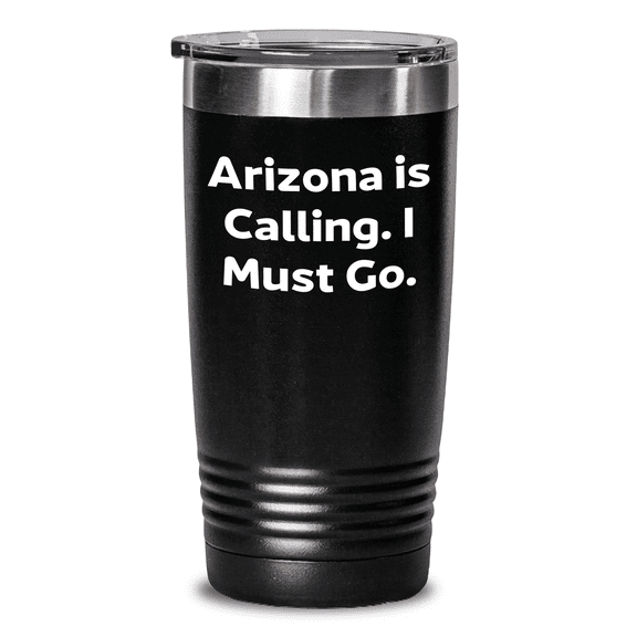 Arizona Calling Gifts for Men and Women - Funny Inspirational Tumbler with 20oz or 30oz Capacity, Birthday Unique Gifts from Friends or Family