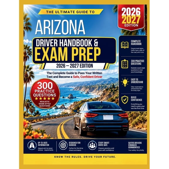Arizona Dmv license and permit TEST GUIDE 2026/2027: EVERYTHING YOU NEED TO KNOW ABOUT Arizona DRIVING / with 300 practi, (Paperback)