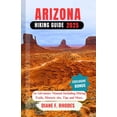thumbnail image 1 of Arizona Hiking Guide 2025: An Adventure Manual Including Hiking Trails, Historic site, Tips and More., (Paperback), 1 of 1