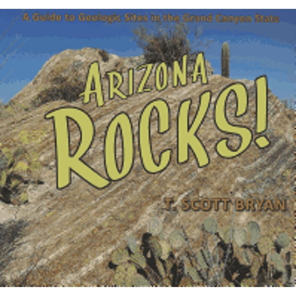 Pre-Owned Arizona Rocks: A Guide to Geologic Sites in the Grand Canyon State (Paperback) 0878425985 9780878425983