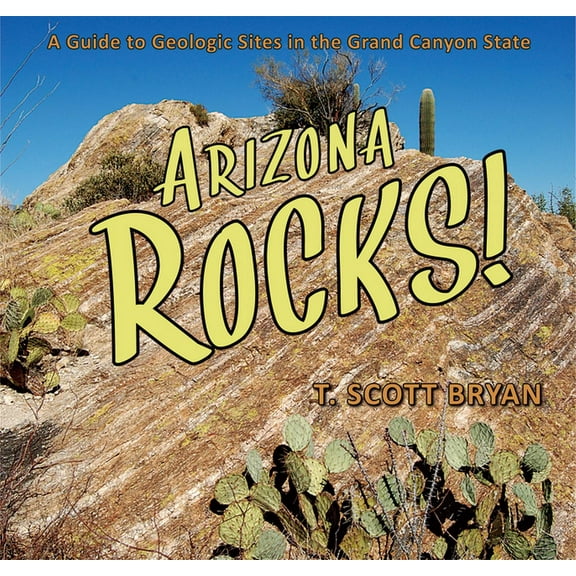 Geology Rocks! Arizona Rocks: A Guide to Geologic Sites in the Grand Canyon State, (Paperback)